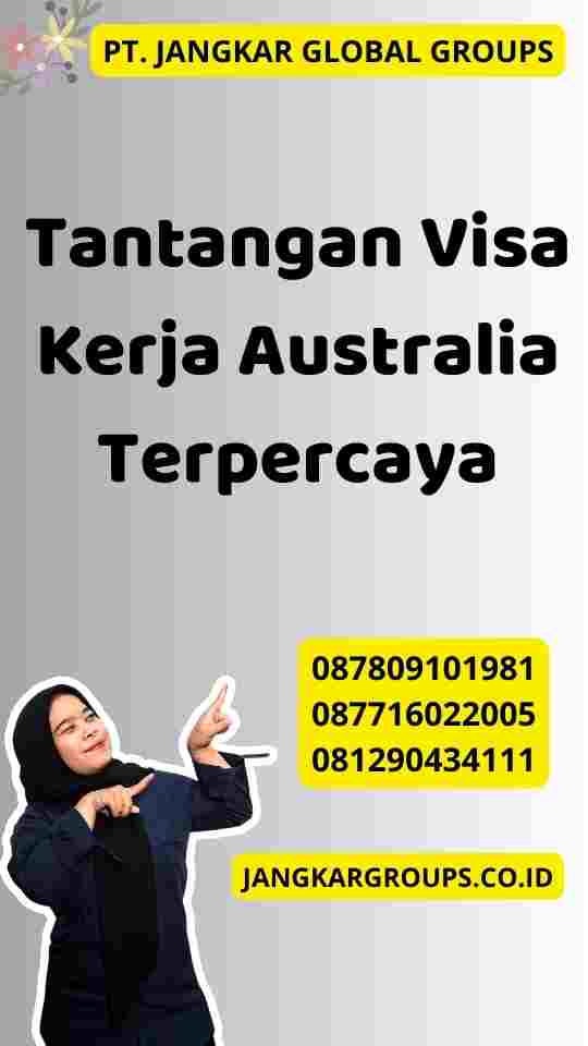 Tantangan Visa Kerja Australia Terpercaya