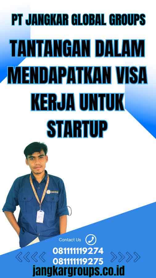 Tantangan dalam Mendapatkan Visa Kerja untuk Startup