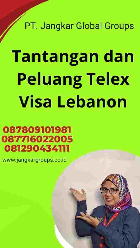 Tantangan dan Peluang Telex Visa Lebanon