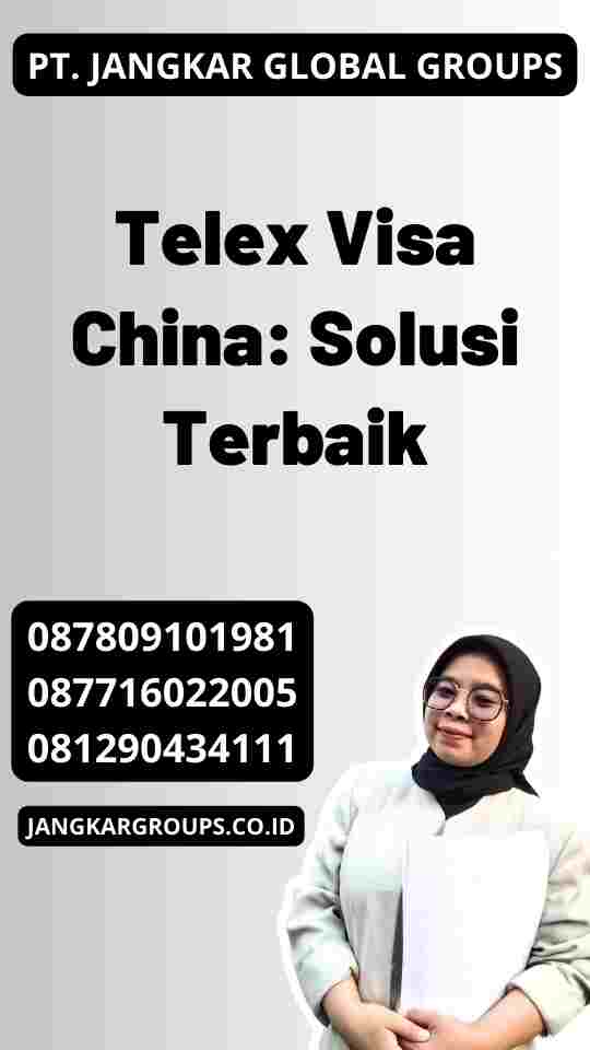 Telex Visa China: Solusi Terbaik