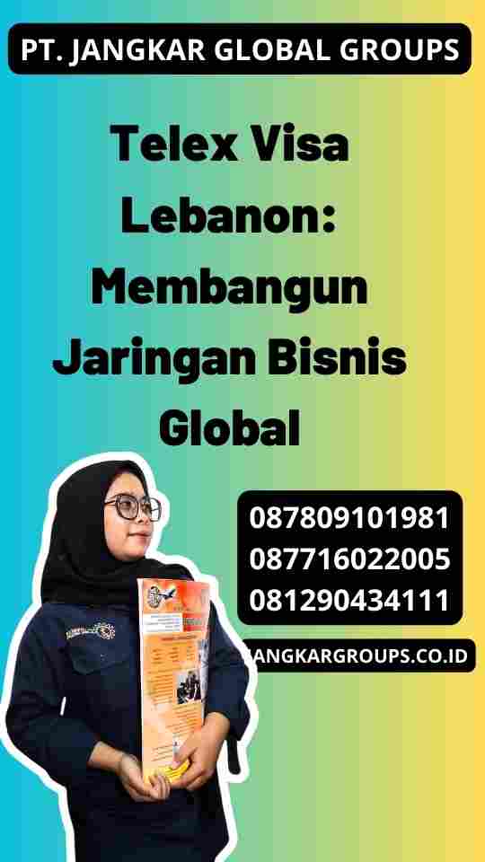 Telex Visa Lebanon: Membangun Jaringan Bisnis Global