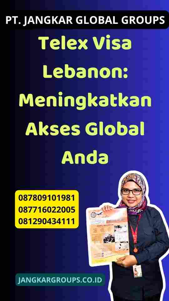 Telex Visa Lebanon: Meningkatkan Akses Global Anda