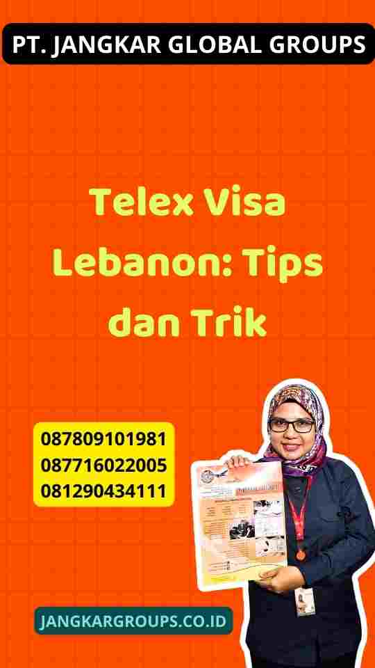 Telex Visa Lebanon: Tips dan Trik