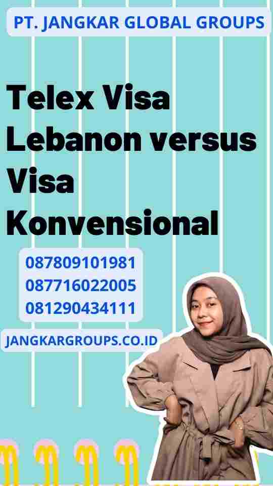 Telex Visa Lebanon versus Visa Konvensional