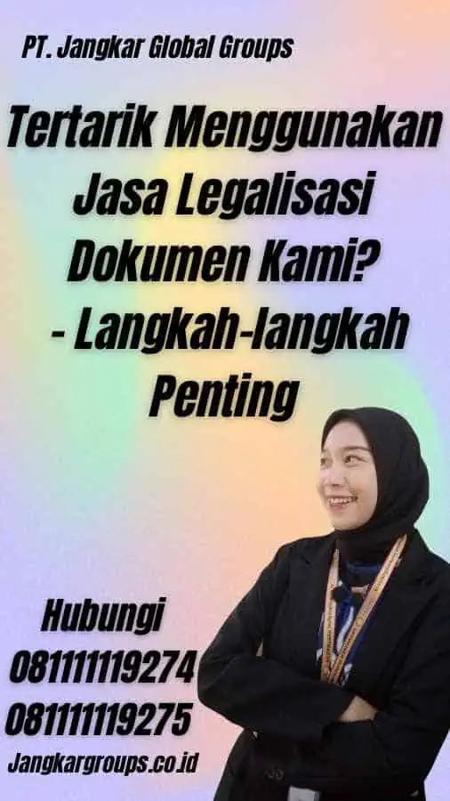 Tertarik Menggunakan Jasa Legalisasi Dokumen Kami? - Langkah-langkah Penting