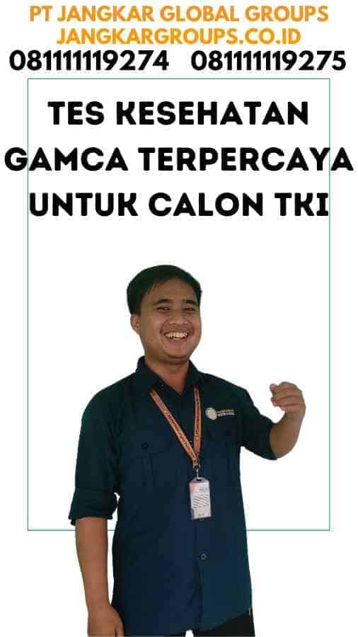 Tes Kesehatan GAMCA Terpercaya untuk Calon TKI