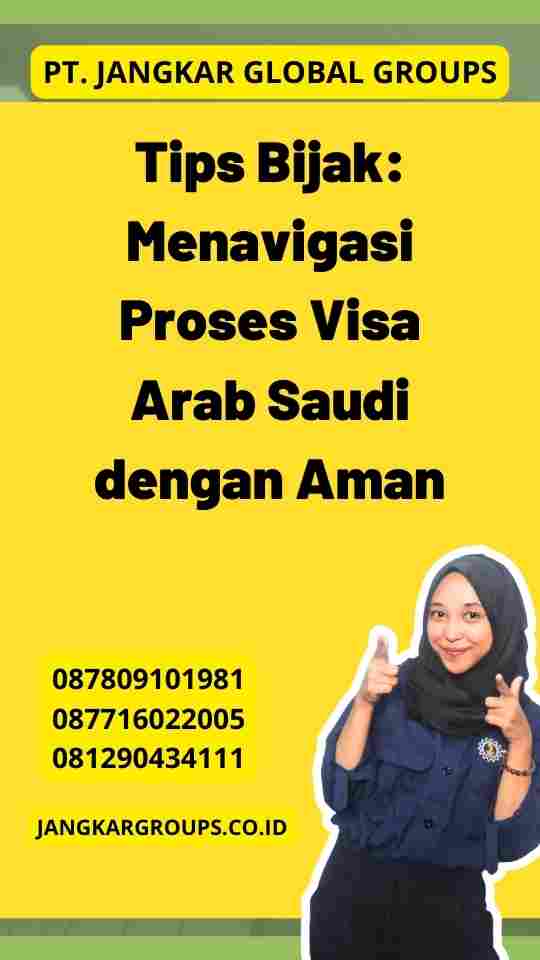 Tips Bijak: Menavigasi Proses Visa Arab Saudi dengan Aman