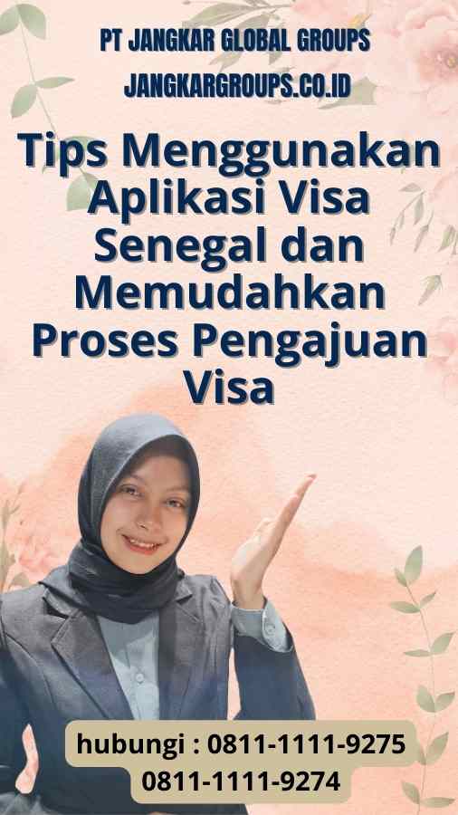 Tips Menggunakan Aplikasi Visa Senegal: Memudahkan Proses Pengajuan Visa