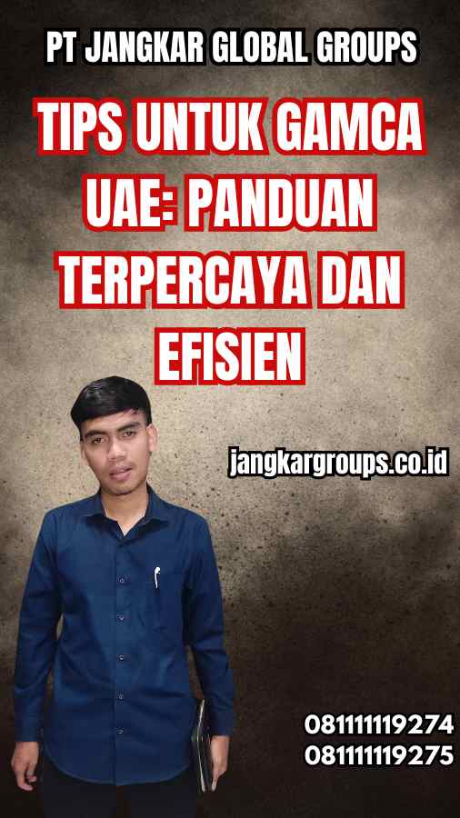 Tips Untuk Gamca UAE: Panduan Terpercaya dan Efisien