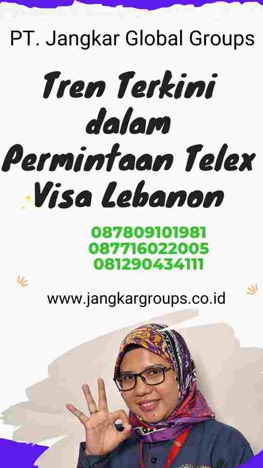 Tren Terkini dalam Permintaan Telex Visa Lebanon