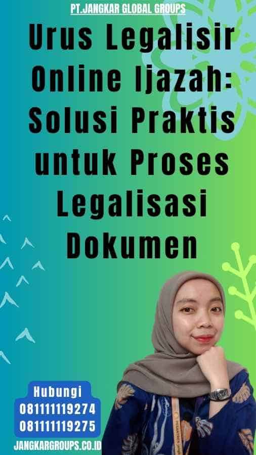 Urus Legalisir Online Ijazah Solusi Praktis untuk Proses Legalisasi Dokumen