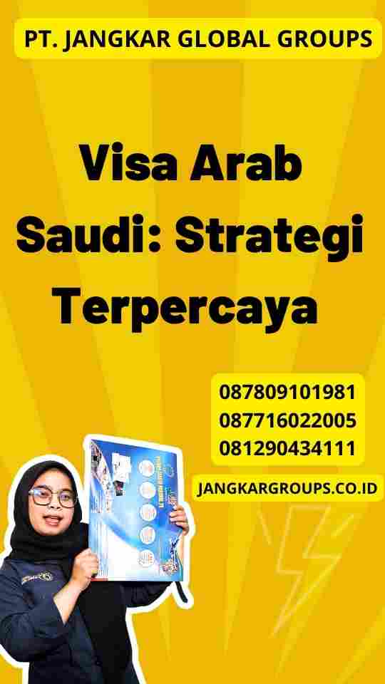 Visa Arab Saudi: Strategi Terpercaya