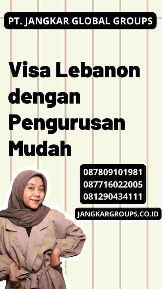 Visa Lebanon dengan Pengurusan Mudah