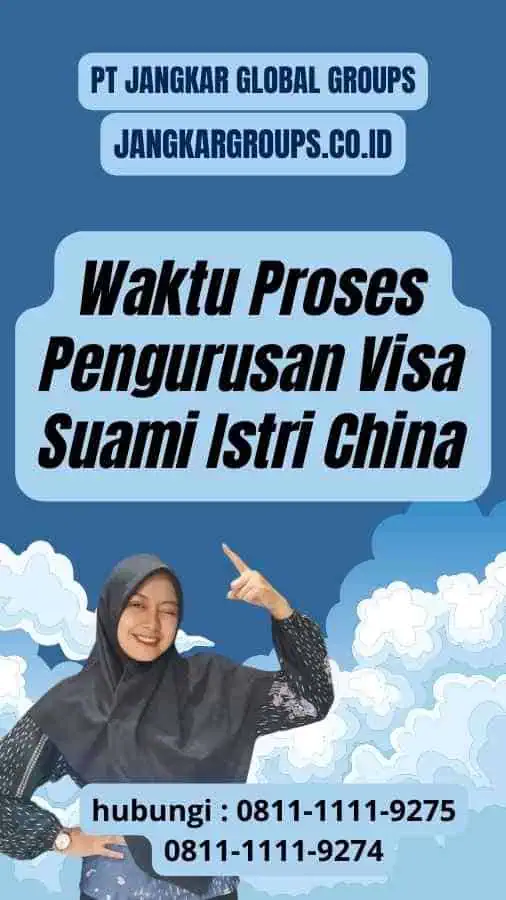 Waktu Proses Pengurusan Visa Suami Istri China