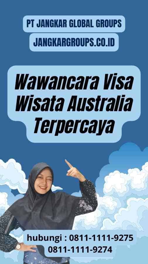 Wawancara Visa Wisata Australia Terpercaya