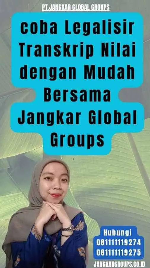 coba Legalisir Transkrip Nilai dengan Mudah Bersama Jangkar Global Groups