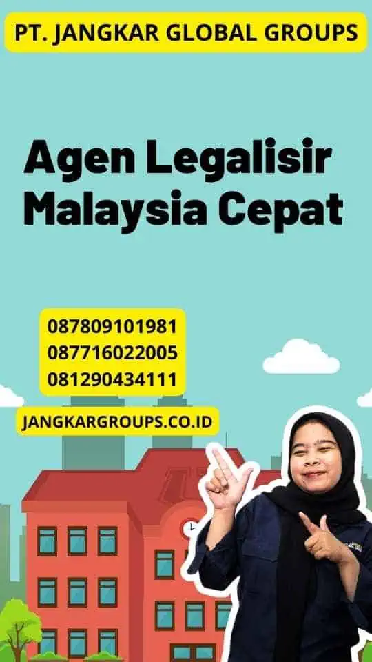Agen Legalisir Malaysia Cepat