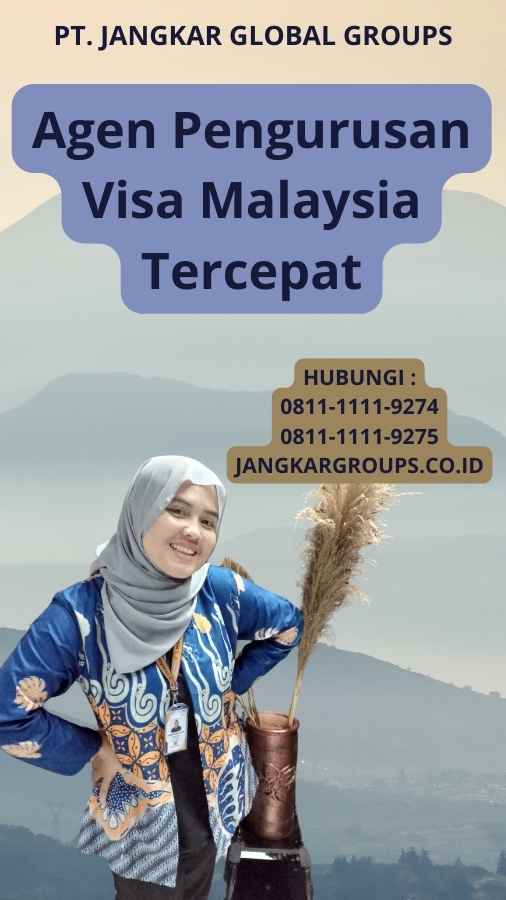 Agen Pengurusan Visa Malaysia Tercepat