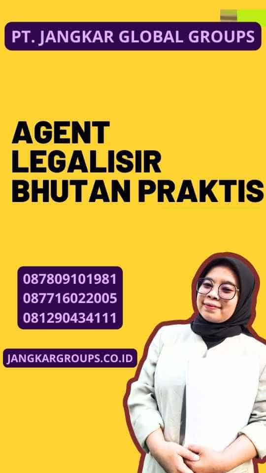 Agent Legalisir Bhutan Praktis