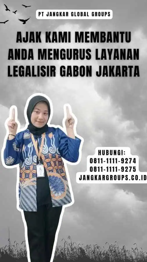 Ajak Kami Membantu Anda Mengurus Layanan Legalisir Gabon Jakarta