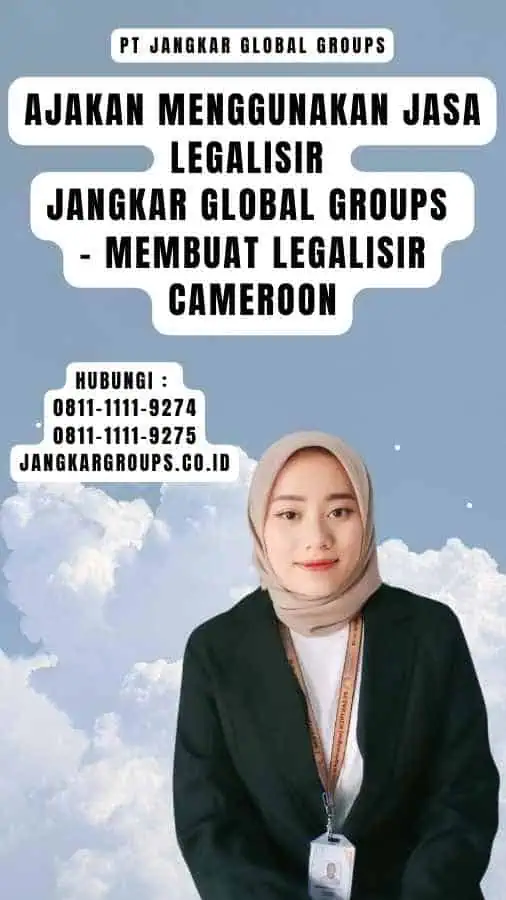 Ajakan Menggunakan Jasa Legalisir Jangkar Global Groups - Membuat Legalisir Cameroon