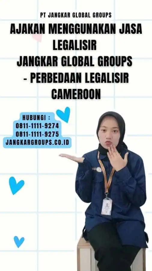 Ajakan Menggunakan Jasa Legalisir Jangkar Global Groups - Perbedaan Legalisir Cameroon