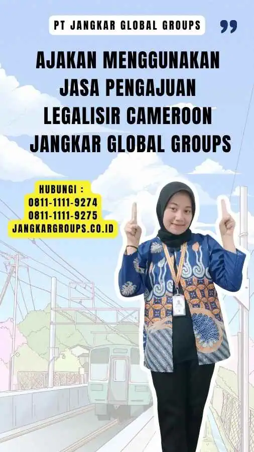 Ajakan Menggunakan Jasa Pengajuan Legalisir Cameroon Jangkar Global Groups