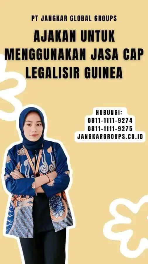 Ajakan untuk Menggunakan Jasa Cap Legalisir Guinea