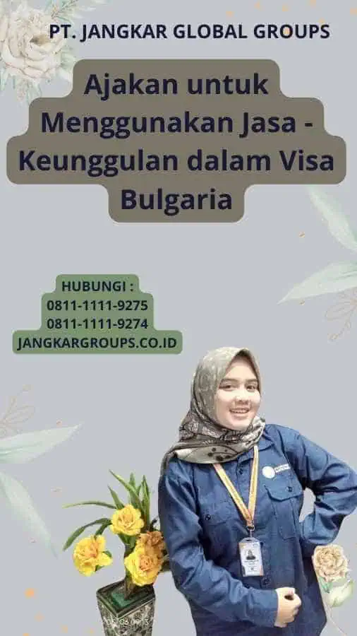 Ajakan untuk Menggunakan Jasa - Keunggulan dalam Visa Bulgaria