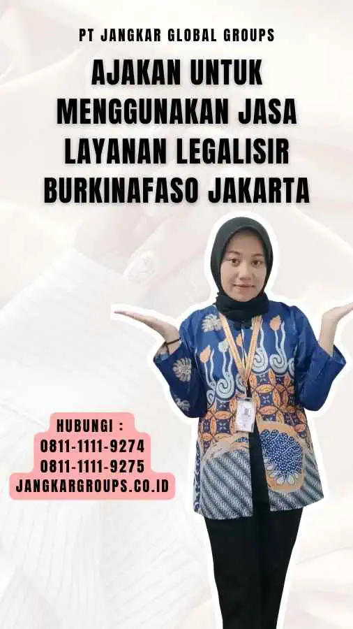 Ajakan untuk Menggunakan Jasa Layanan Legalisir Burkinafaso Jakarta