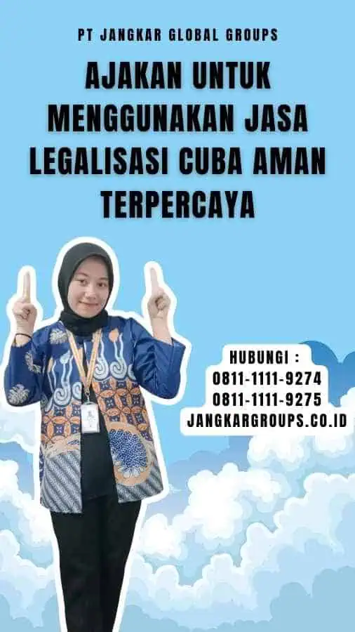 Ajakan untuk Menggunakan Jasa Legalisasi Cuba Aman Terpercaya