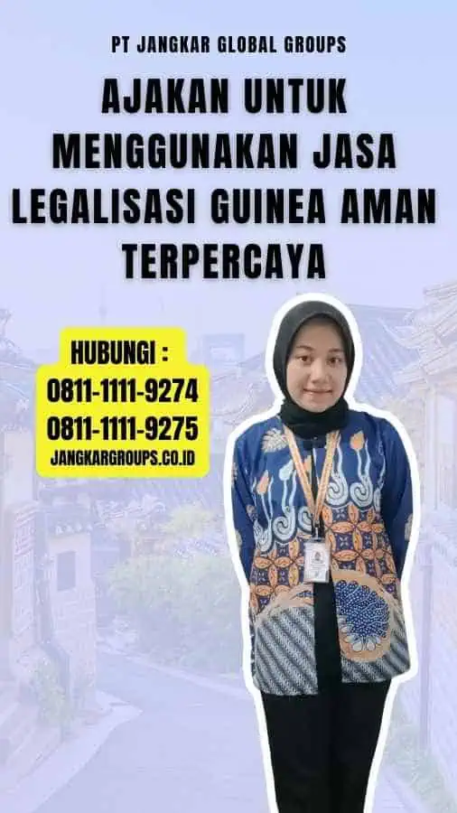 Ajakan untuk Menggunakan Jasa Legalisasi Guinea Aman Terpercaya