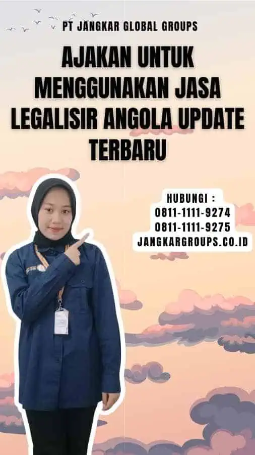 Ajakan untuk Menggunakan Jasa Legalisir Angola Update Terbaru