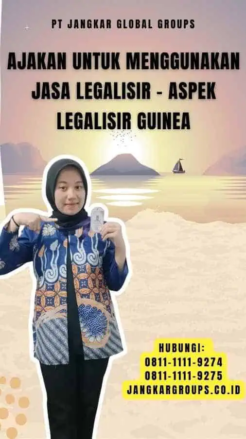 Ajakan untuk Menggunakan Jasa Legalisir - Aspek Legalisir Guinea