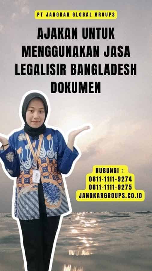 Ajakan untuk Menggunakan Jasa Legalisir Bangladesh Dokumen