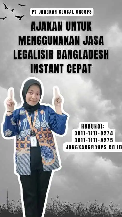 Ajakan untuk Menggunakan Jasa Legalisir Bangladesh Instant Cepat