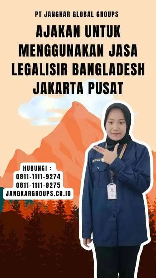 Ajakan untuk Menggunakan Jasa Legalisir Bangladesh Jakarta Pusat