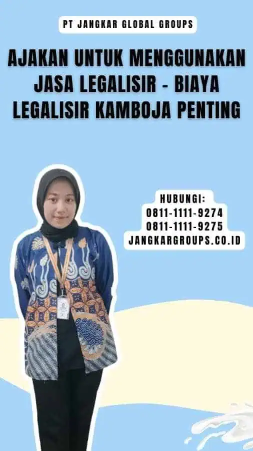 Ajakan untuk Menggunakan Jasa Legalisir - Biaya Legalisir Kamboja Penting