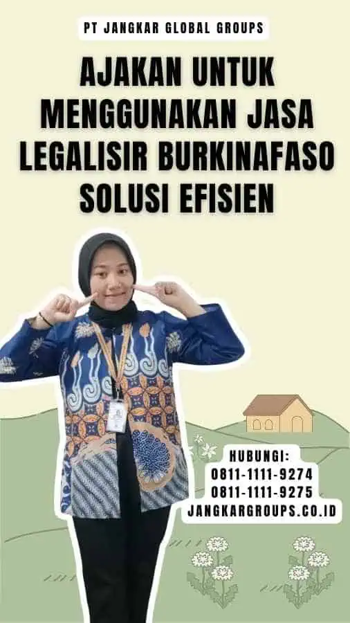 Ajakan untuk Menggunakan Jasa Legalisir Burkinafaso Solusi Efisien