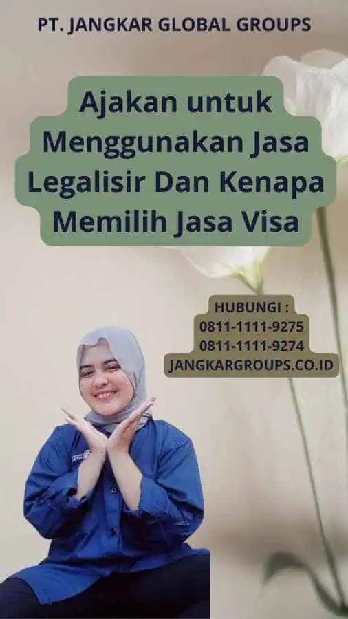 Ajakan untuk Menggunakan Jasa Legalisir Dan Kenapa Memilih Jasa Visa