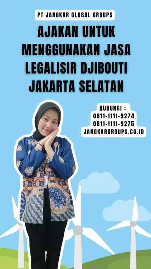 Ajakan untuk Menggunakan Jasa Legalisir Djibouti Jakarta Selatan