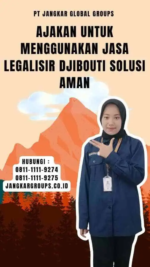 Ajakan untuk Menggunakan Jasa Legalisir Djibouti Solusi Aman