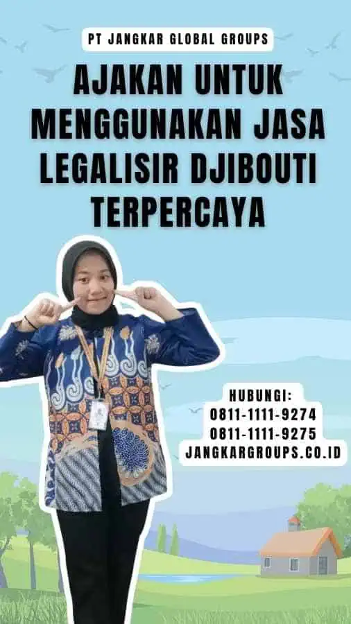 Ajakan untuk Menggunakan Jasa Legalisir Djibouti Terpercaya