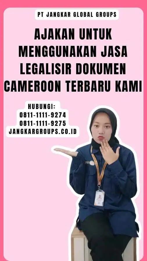 Ajakan untuk Menggunakan Jasa Legalisir Dokumen Cameroon Terbaru Kami