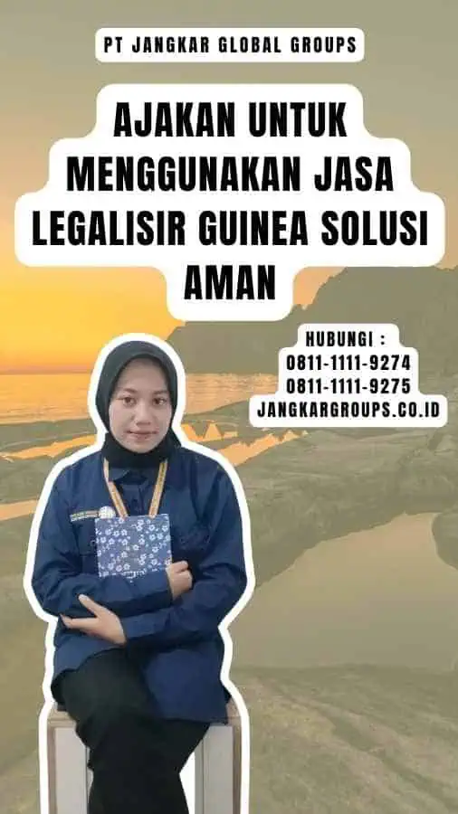 Ajakan untuk Menggunakan Jasa Legalisir Guinea Solusi Aman