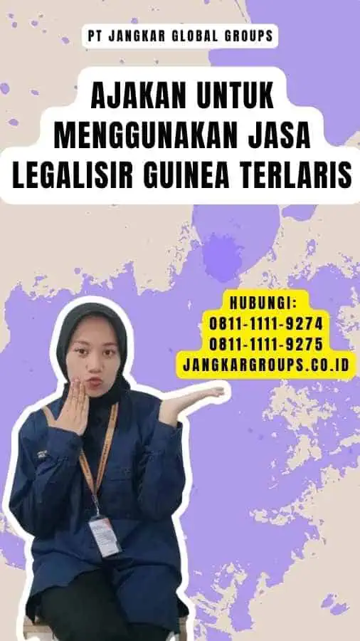 Ajakan untuk Menggunakan Jasa Legalisir Guinea Terlaris