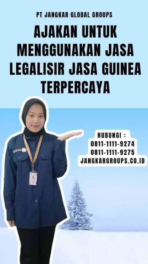 Ajakan untuk Menggunakan Jasa Legalisir Jasa Guinea Terpercaya