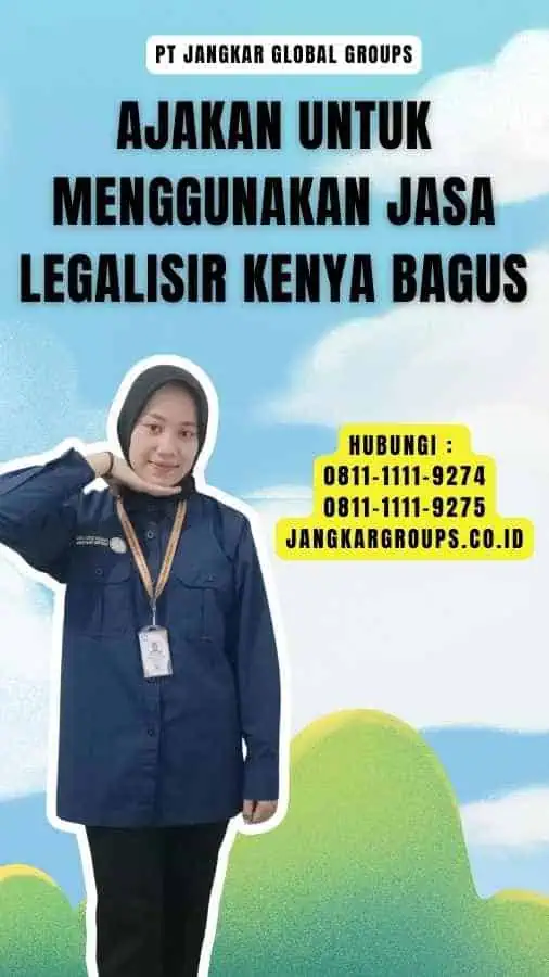 Ajakan untuk Menggunakan Jasa Legalisir Kenya Bagus