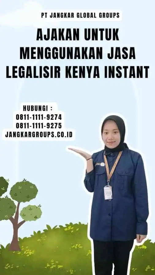 Ajakan untuk Menggunakan Jasa Legalisir Kenya Instant