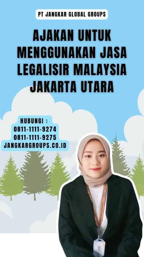 Ajakan untuk Menggunakan Jasa Legalisir Malaysia Jakarta Utara